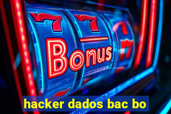 hacker dados bac bo